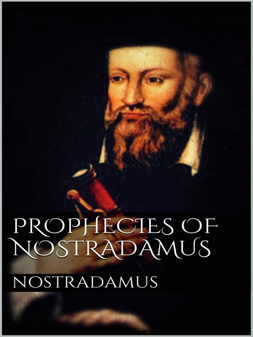 Title details for Prophecies of Nostradamus by Nostradamus Nostradamus - Available